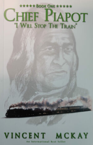 CHIEF PIAPOT - Book 1: "I Will Stop The Train"