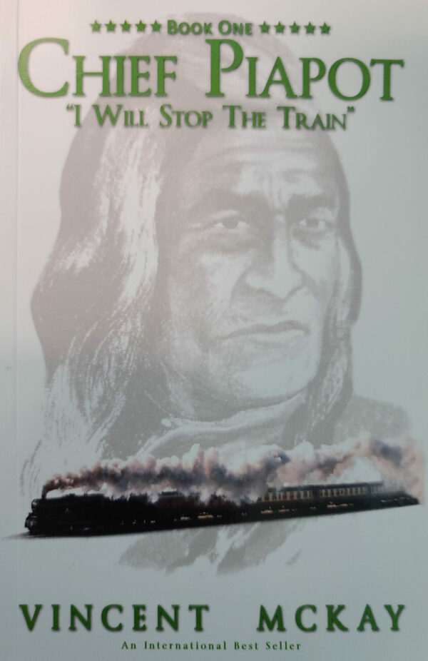 CHIEF PIAPOT - Book 1: "I Will Stop The Train"