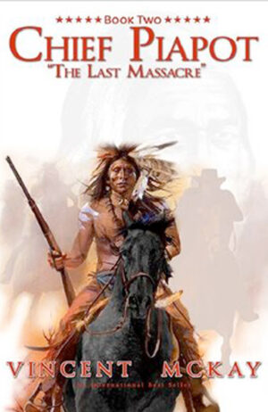 CHIEF PIAPOT - Book 2: "The Last Massacre"